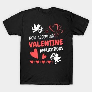 Now Accepting Valentine Applications, Funny Valentines T-Shirt